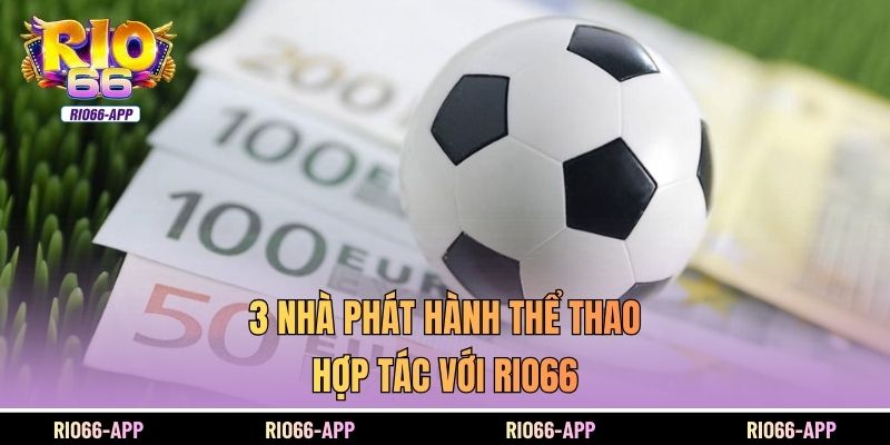 3 nhà phát hành thể thao hợp tác với Rio66