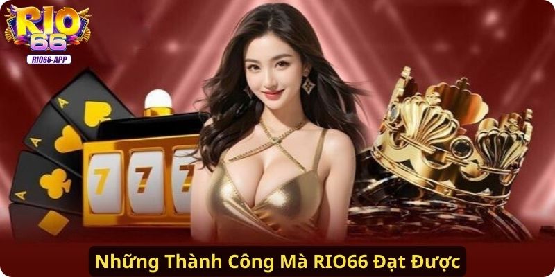 Những Thành Công Mà RIO66 Đạt Được