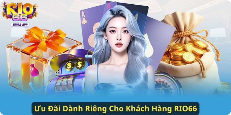 Ưu Đãi Dành Riêng Cho Khách Hàng RIO66