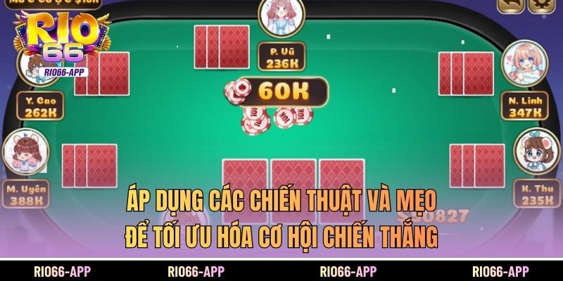 Áp dụng các chiến thuật và mẹo để tối ưu hóa cơ hội chiến thắng