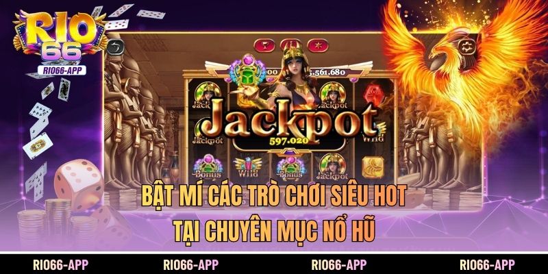 Bật mí các trò chơi siêu hot tại chuyên mục nổ hũ