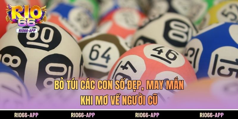 Bỏ túi các con số đẹp, may mắn khi mơ về người cũ