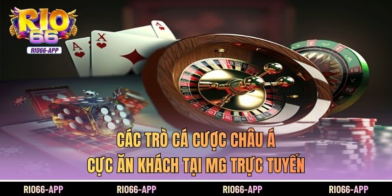 Các trò cá cược châu Á cực ăn khách tại MG trực tuyến