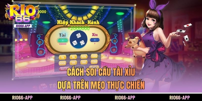 Cách soi cầu tài xỉu dựa trên mẹo thực chiến