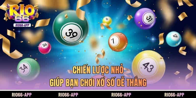 Chiến lược nhỏ giúp bạn chơi xổ số dễ thắng