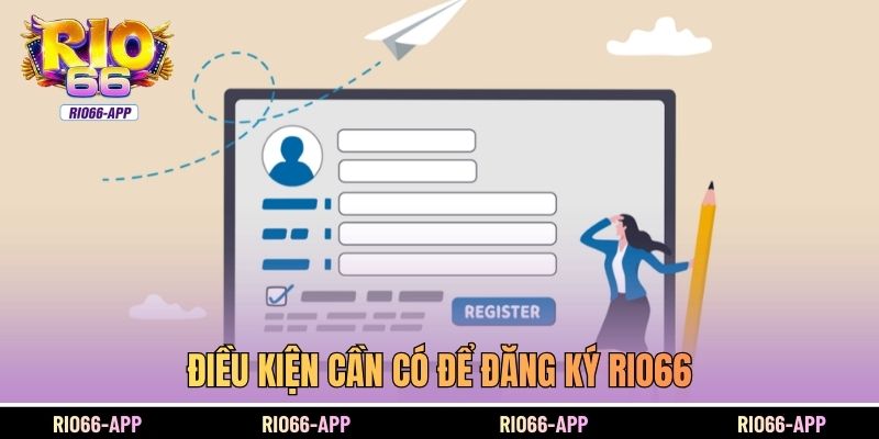 Điều kiện cần có để đăng ký Rio66