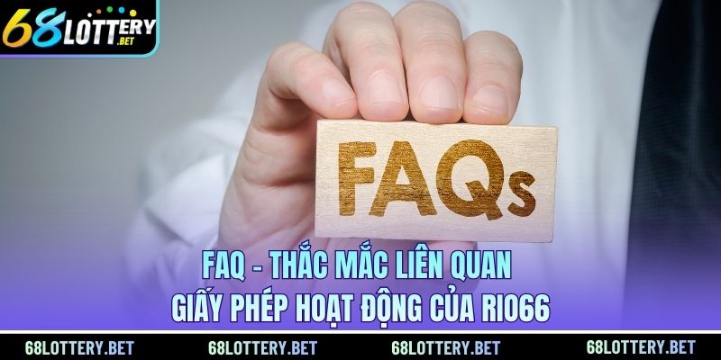 FAQ - Thắc mắc liên quan giấy phép hoạt động của Rio66