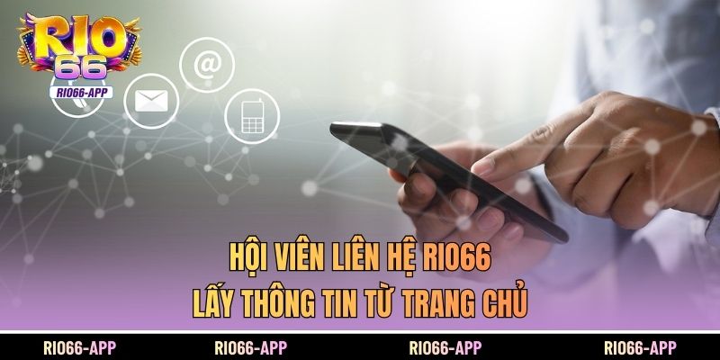 Hội viên liên hệ Rio66 lấy thông tin từ trang chủ