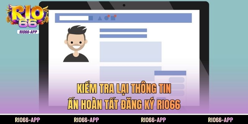 Kiểm tra lại thông tin, ấn hoàn tất đăng ký Rio66
