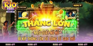 Mẹo Quay Nổ Hũ - Bí Kíp Thắng Lớn Dễ Dàng Từ Cao Thủ