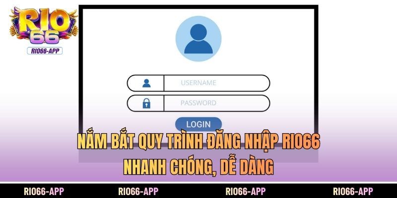 Nắm bắt quy trình đăng nhập Rio66 nhanh chóng, dễ dàng