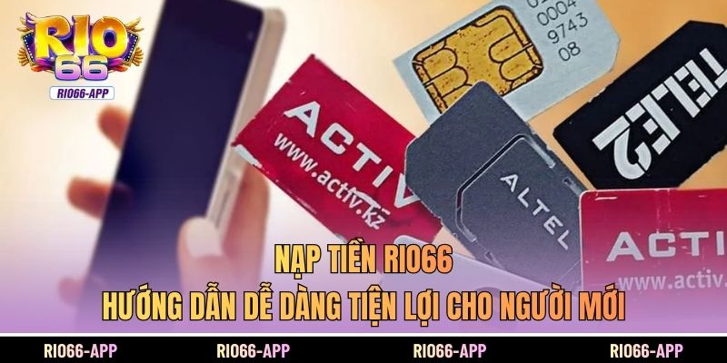Nạp Tiền Rio66 - Hướng Dẫn Dễ Dàng Tiện Lợi Cho Người Mới