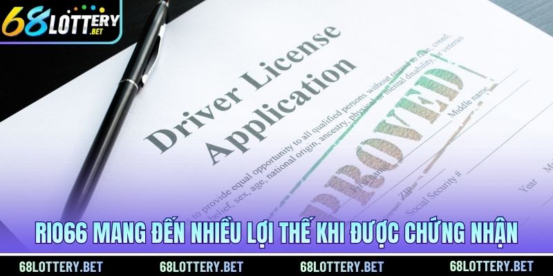 Rio66 mang đến nhiều lợi thế khi được chứng nhận