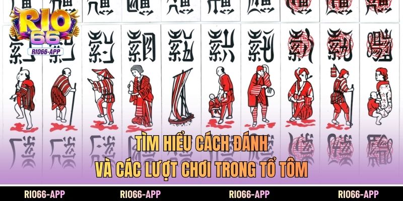Tìm hiểu cách đánh và các lượt chơi trong tổ tôm