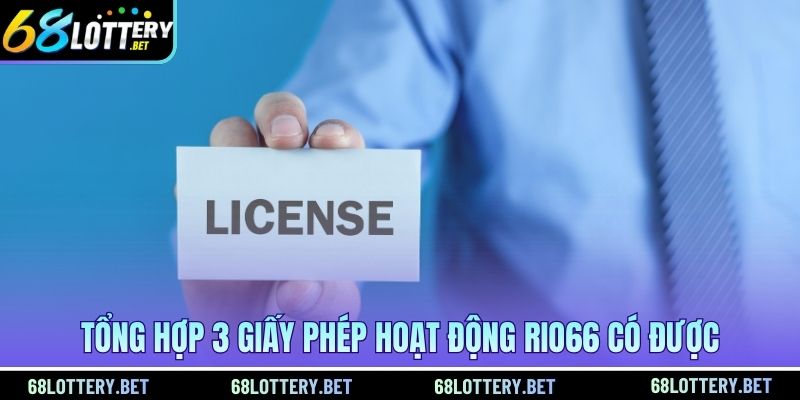 Tổng hợp 3 giấy phép hoạt động Rio66 có được